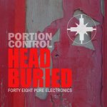 NEWS Electro /EBM pioneers PORTION CONTROL strike hard with new album 'Head Buried'! NEWS Electro /EBM pioneers PORTION CONTROL strike hard with new album 'Head Buried'!