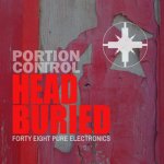 NEWS Electro /EBM pioneers PORTION CONTROL strike hard with new album 'Head Buried'!