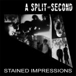 NEWS First ever tape release of A SPLIT-SECOND 'Stained Impressions' re-released!