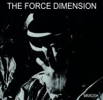 NEWS The Force Dimension's debut album remastered re-released by Minimal/Maximal NEWS The Force Dimension's debut album remastered re-released by Minimal/Maximal