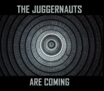 NEWS The Juggernauts are Coming! The Juggernauts to release first full album!