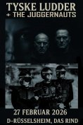27.02 The Juggernauts + Tyske Ludder @ Das Rind - Russelheim - D